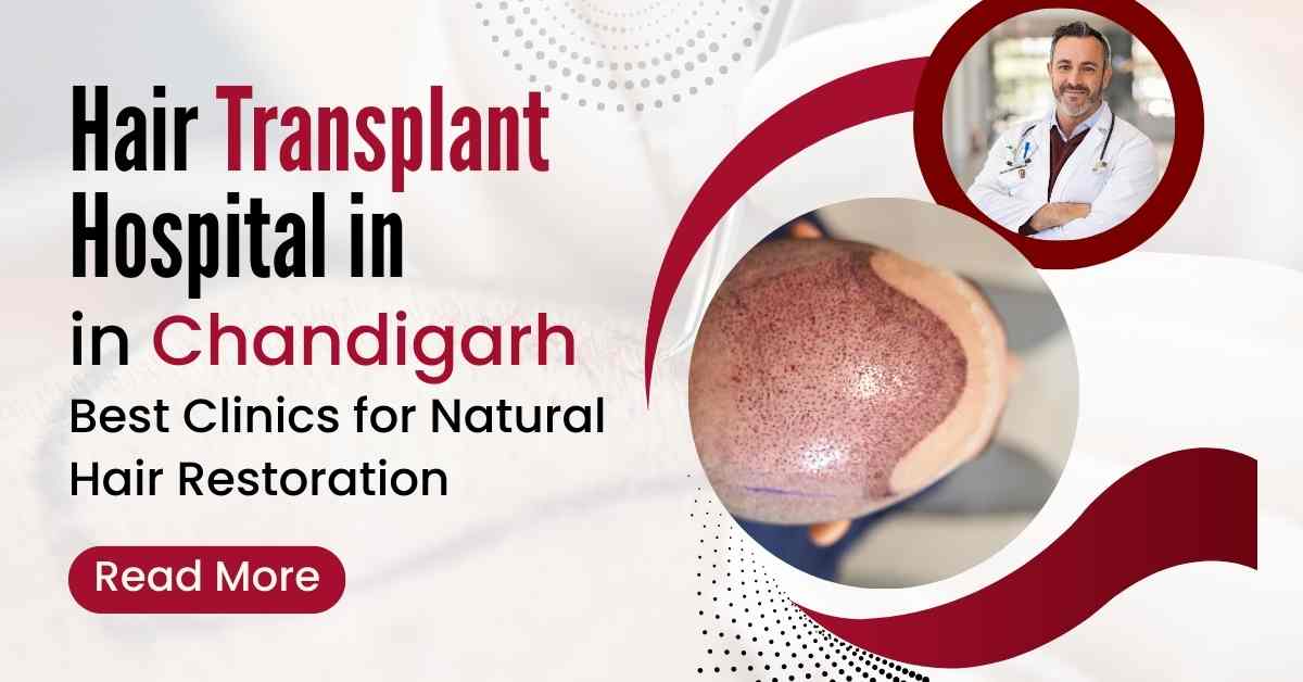 Best Hair Transplant Hospital in Chandigarh