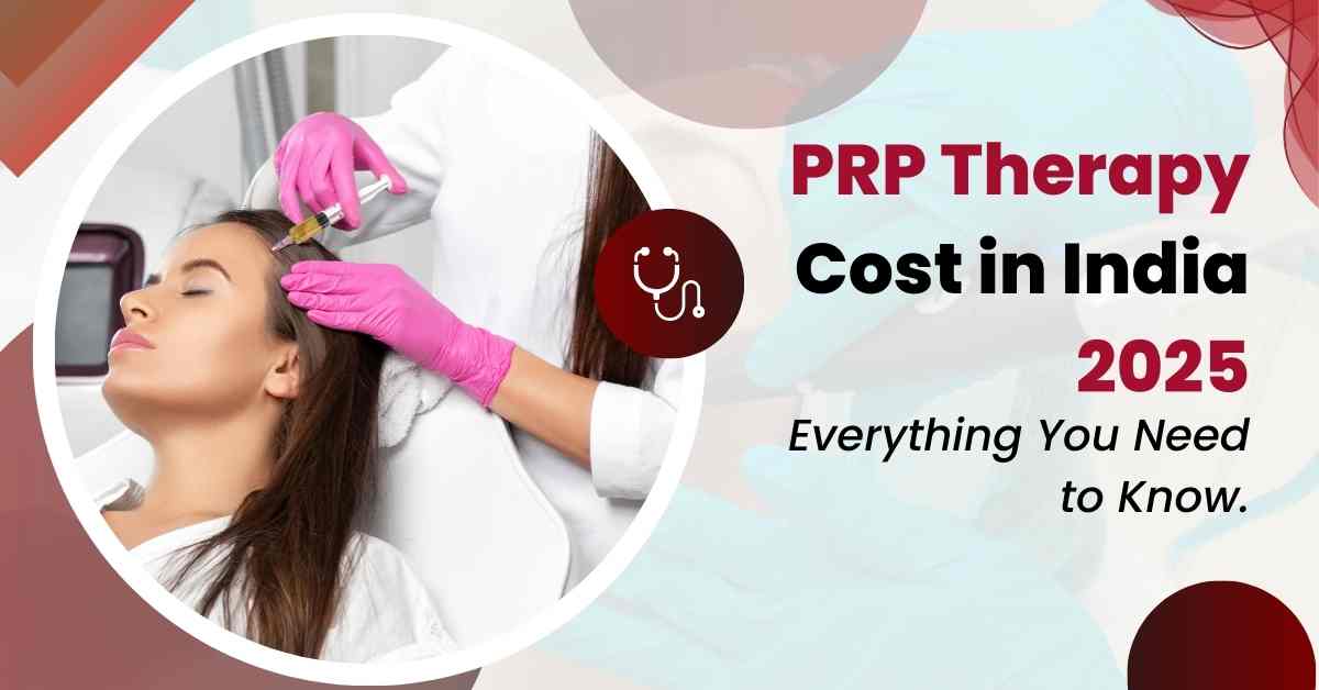 You are currently viewing PRP Therapy Cost in India 2025– Everything You Need to Know